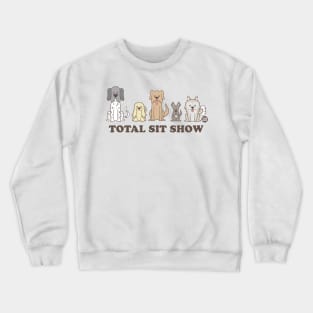 TOTAL SIT SHOW Crewneck Sweatshirt